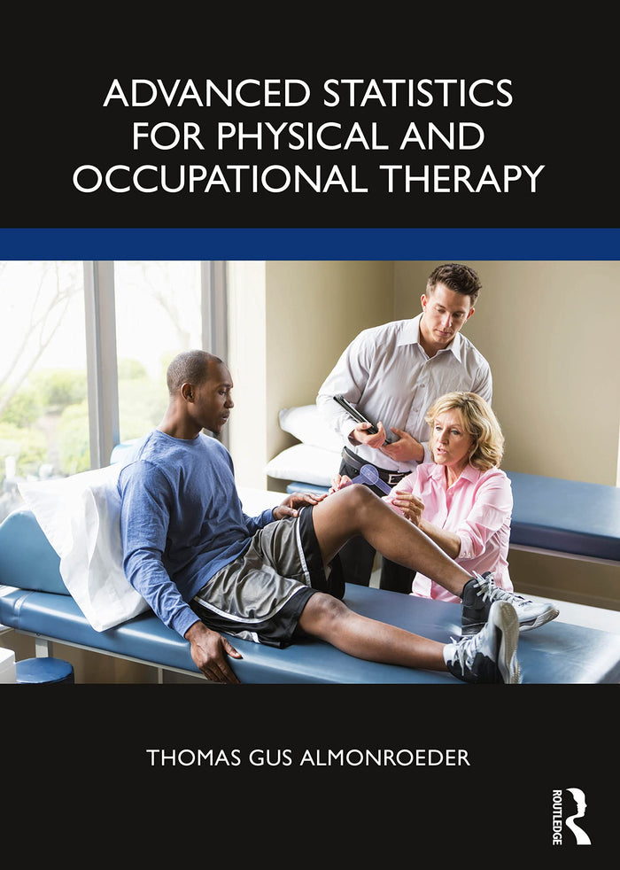 Advanced Statistics for Physical and Occupational Therapy: 1st Edition