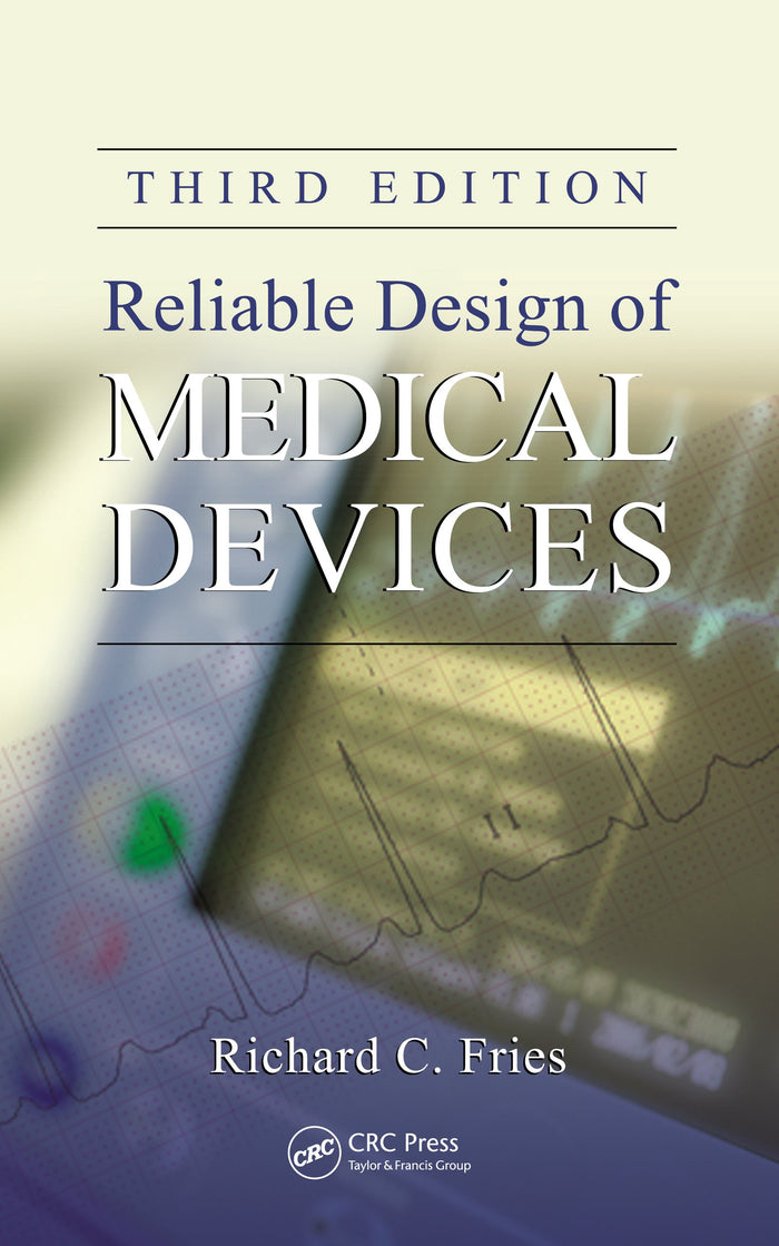 Reliable Design of Medical Devices: 3rd Edition, Kindle Edition