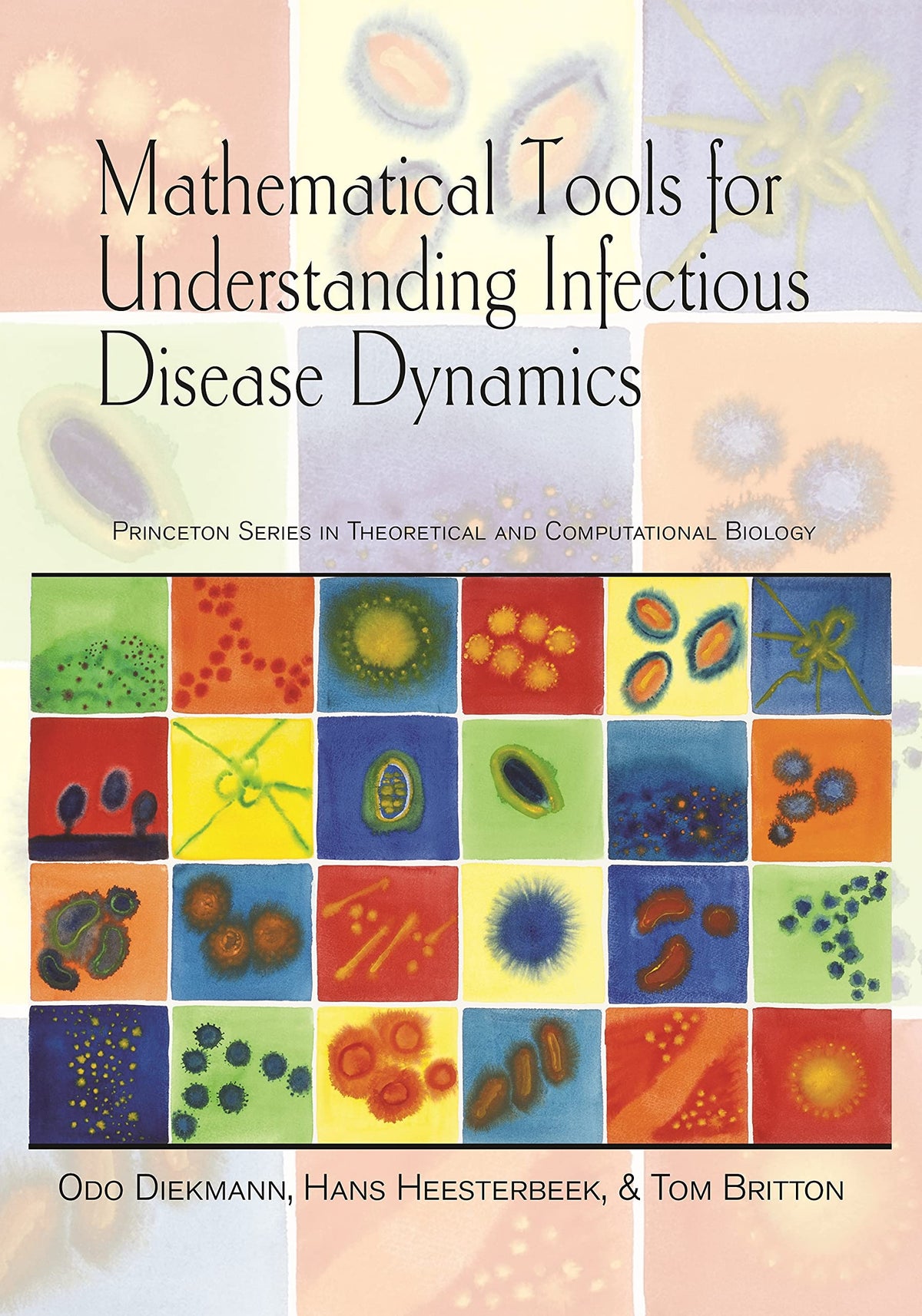 Mathematical Tools for Understanding Infectious Disease Dynamics (Princeton Series in Theoretical and Computational Biology Book 7): 1st Edition