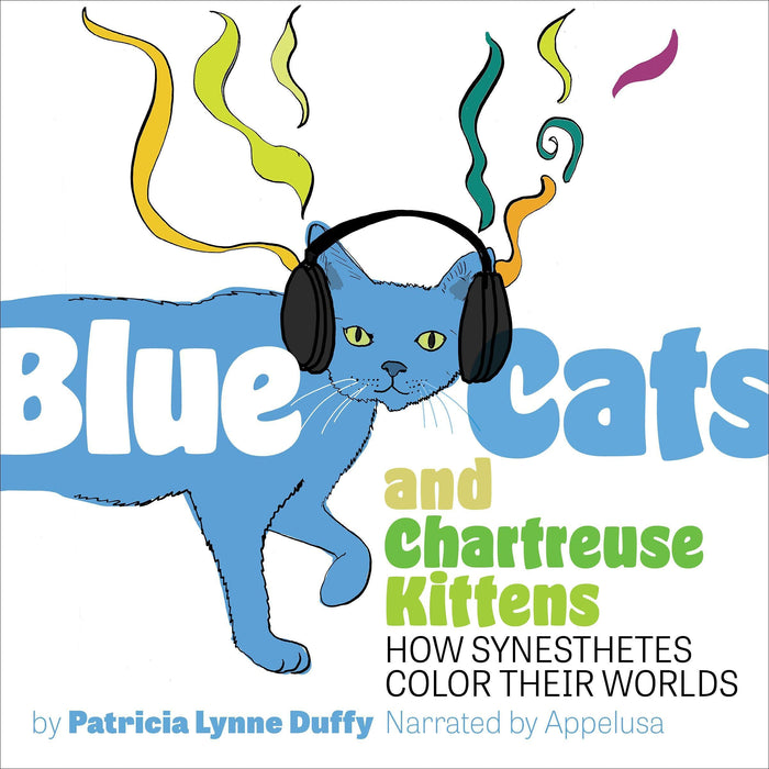 Blue Cats and Chartreuse Kittens: How Synesthetes Color Their Worlds