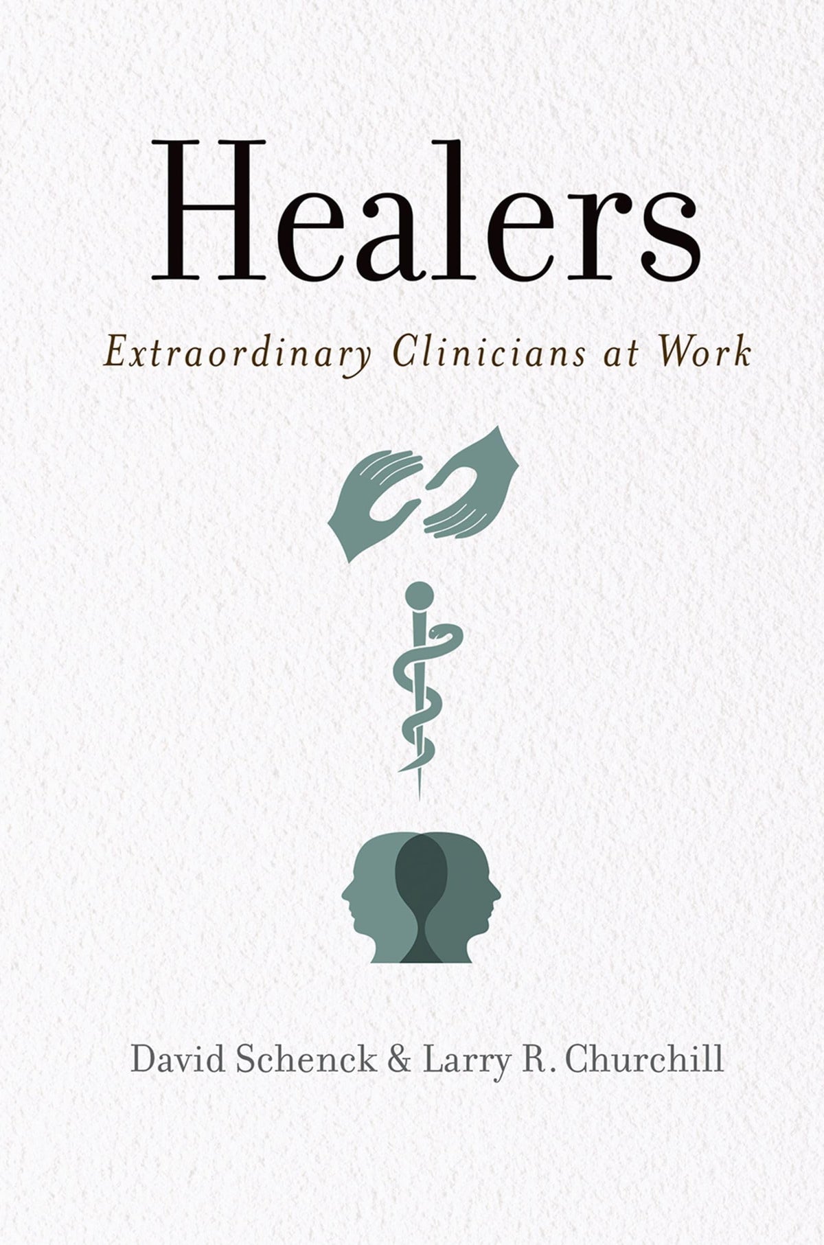 Healers: Extraordinary Clinicians at Work: Reprint Edition