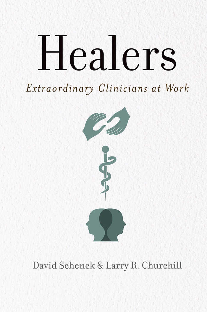 Healers: Extraordinary Clinicians at Work: Reprint Edition