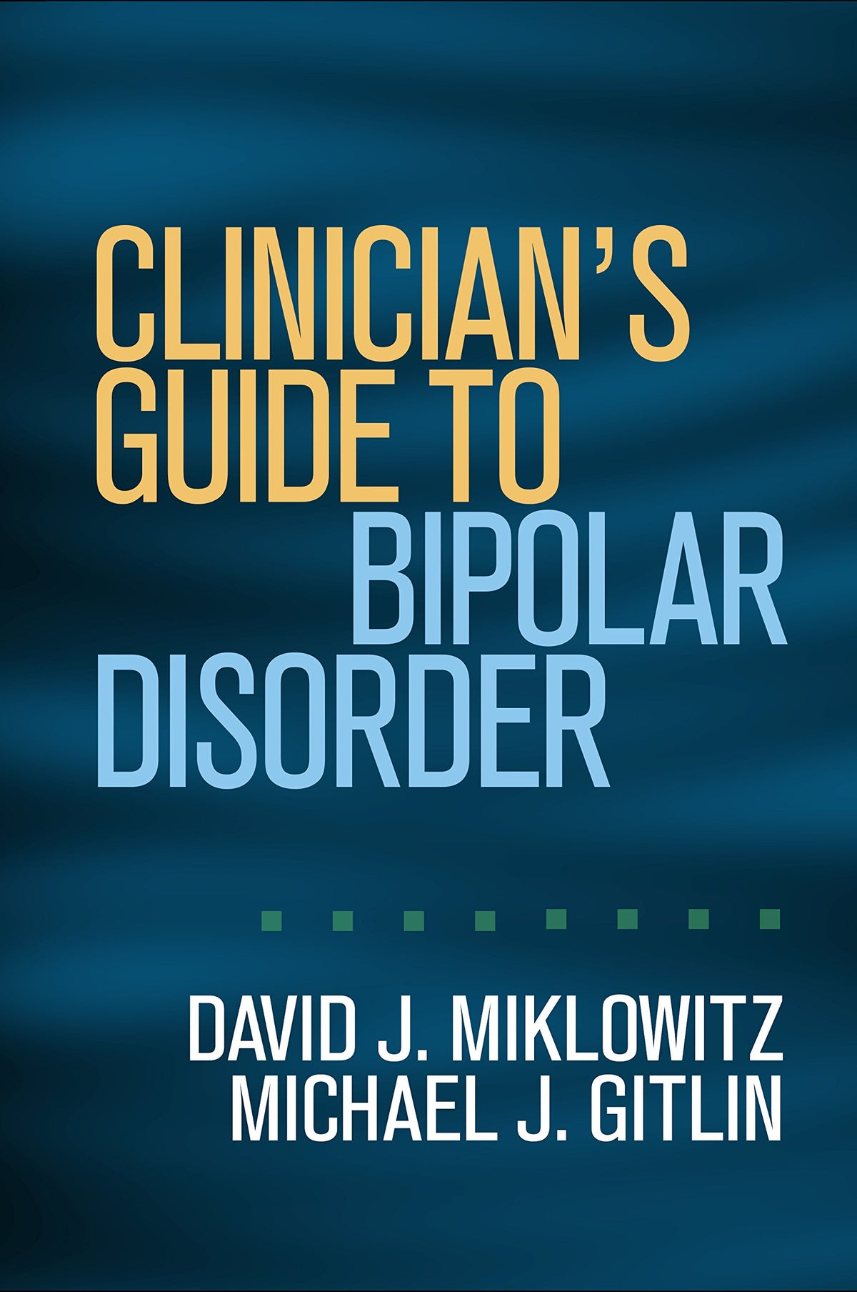 Clinician's Guide to Bipolar Disorder: Reprint Edition