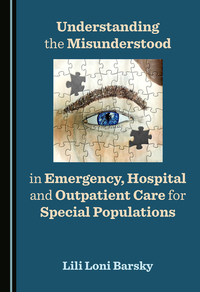 Understanding the Misunderstood in Emergency, Hospital and Outpatient Care for Special Populations