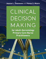 Clinical Decision Making for Adult-Gerontology Primary Care Nurse Practitioners: 1st Edition