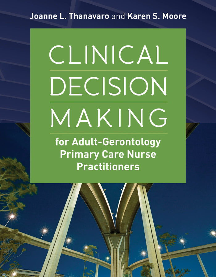 Clinical Decision Making for Adult-Gerontology Primary Care Nurse Practitioners: 1st Edition