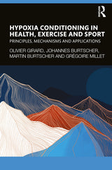 Hypoxia Conditioning in Health, Exercise and Sport: 1st Edition