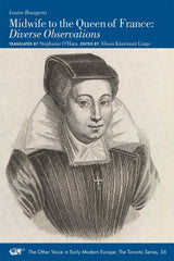 Midwife to the Queen of France: Diverse Observations (Volume 56) (The Other Voice in Early Modern Europe: The Toronto Series)