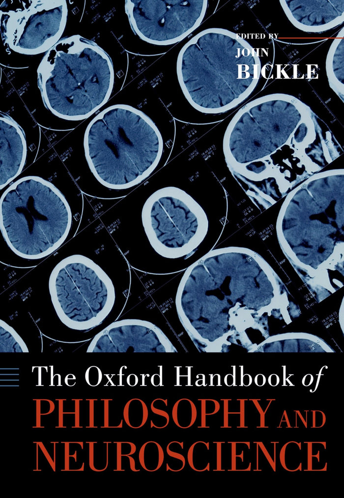 The Oxford Handbook of Philosophy and Neuroscience: 1st Edition