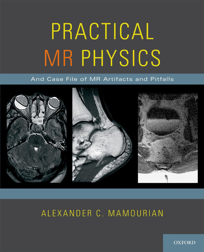 Practical MR Physics: And Case File of MR Artifacts and Pitfalls