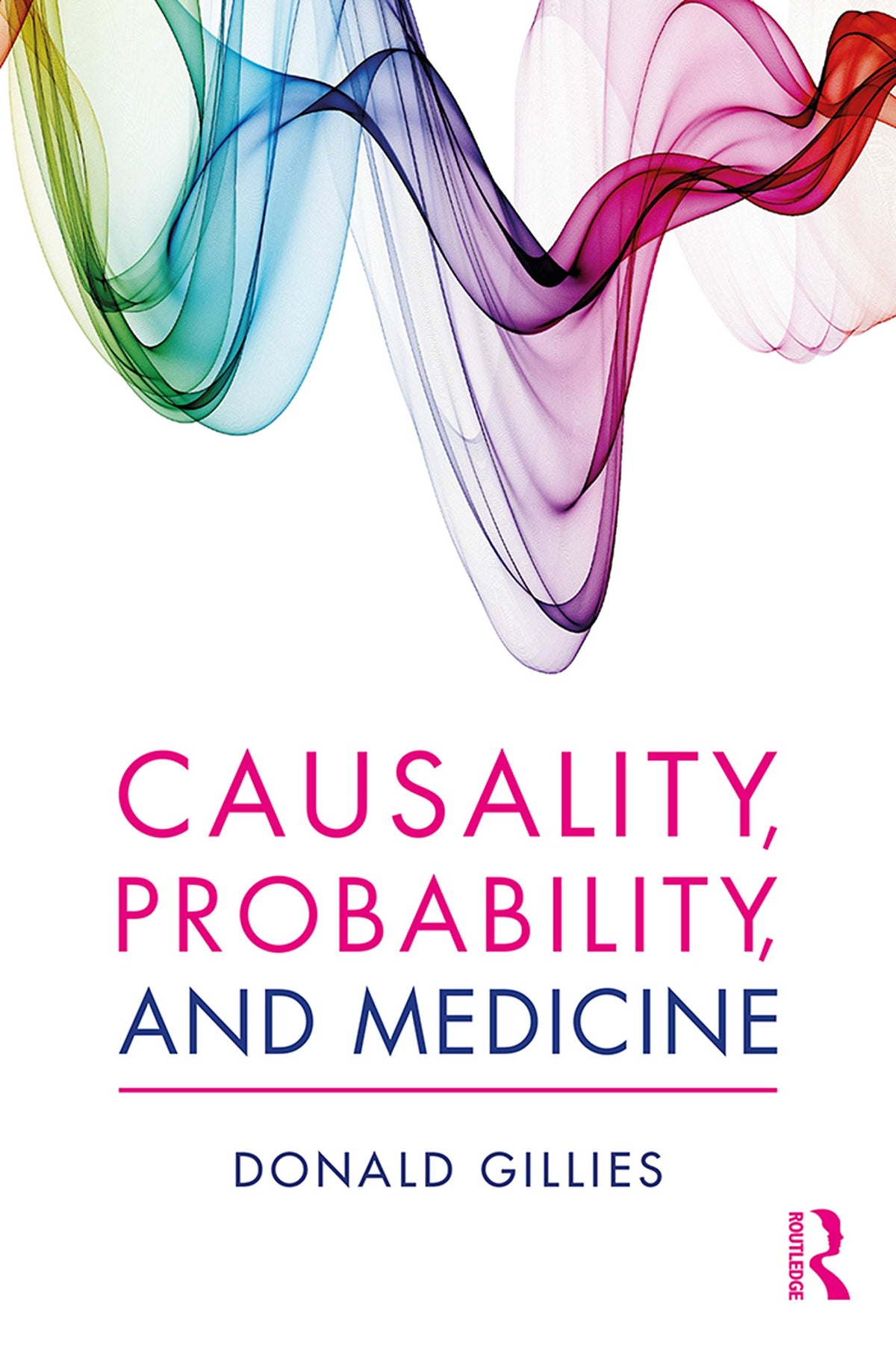 Causality, Probability, and Medicine: 1st Edition