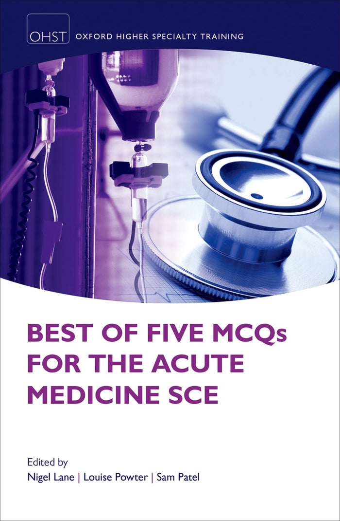 Best of Five MCQs for the Acute Medicine SCE (Oxford Higher Specialty Training): 1st Edition