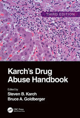 Karch's Drug Abuse Handbook: 3rd Edition
