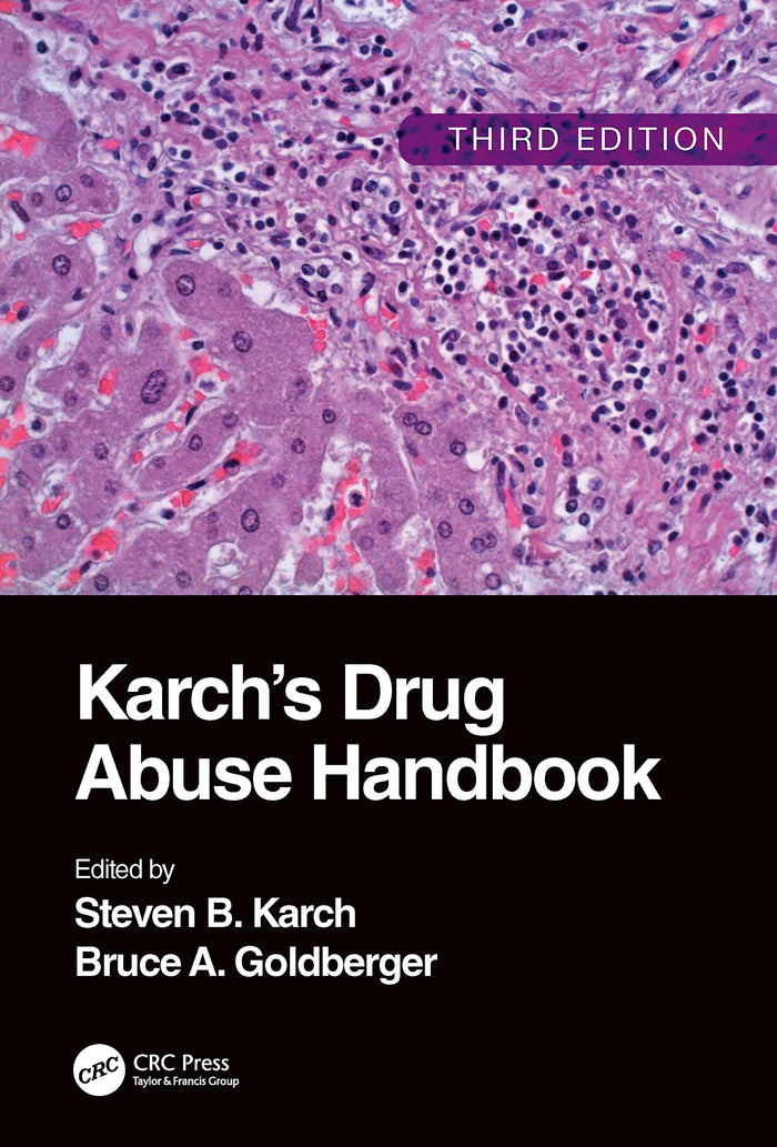 Karch's Drug Abuse Handbook: 3rd Edition