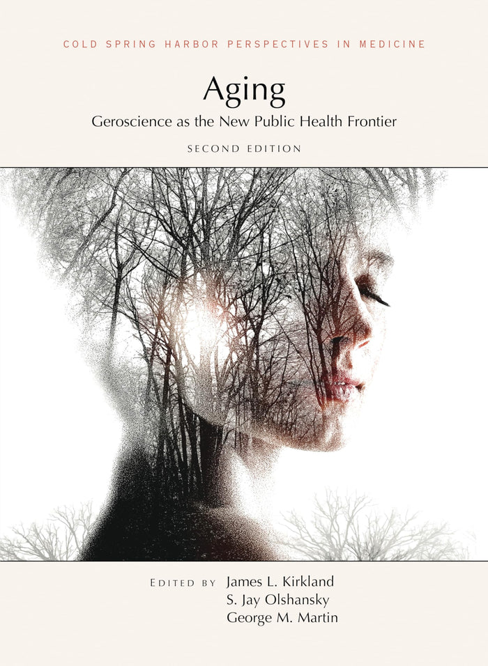 Aging: Geroscience as the New Public Health Frontier, Second Edition (Cold Spring Harbor Perspectives in Medicine)