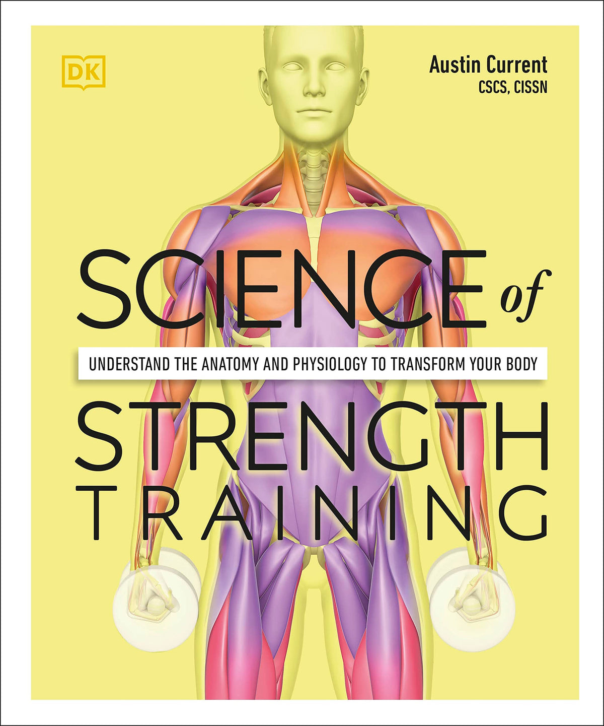 Science of Strength Training: Understand the anatomy and physiology to transform your body (The Science of Fitness): Paperback – International Edition, May 4, 2021