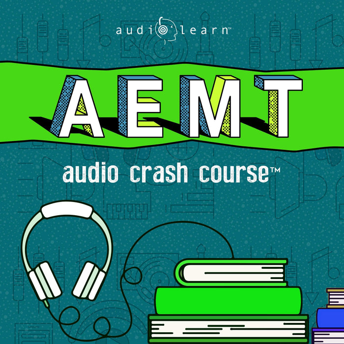 AEMT Audio Crash Course: Complete Review for the Advanced Emergency Medical Technicians Exam - Top Test Questions!
