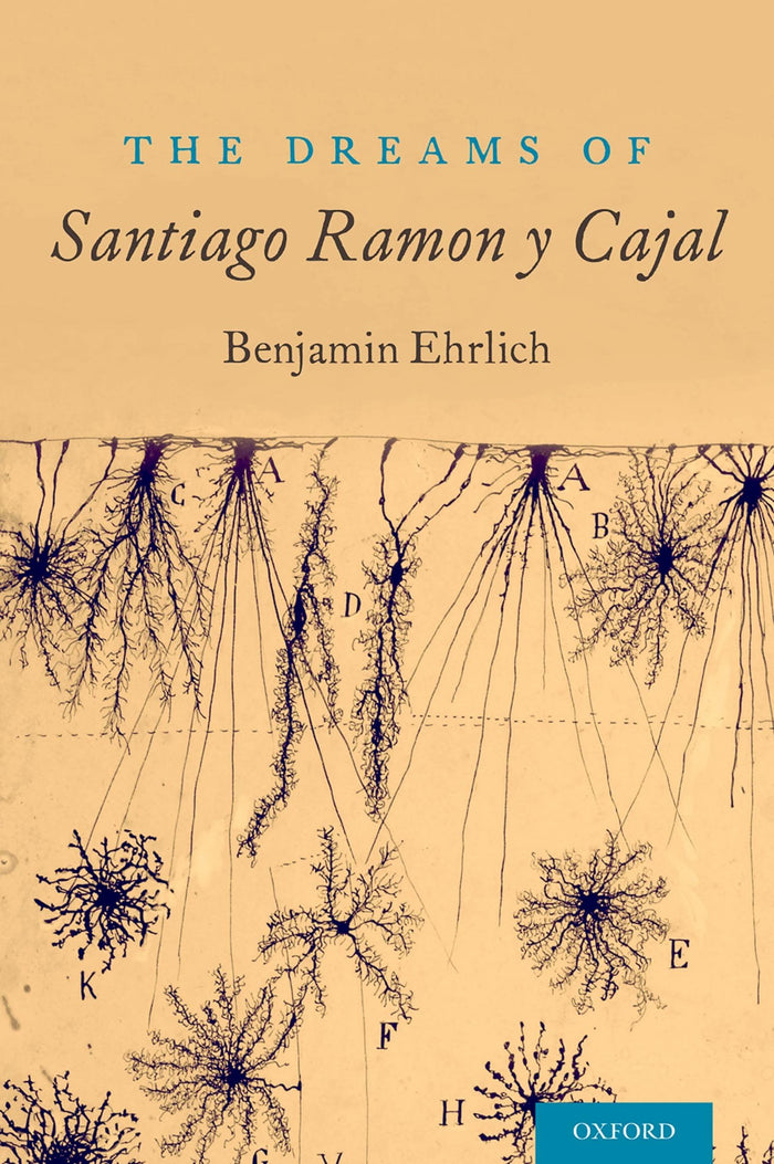 The Dreams of Santiago Ramón y Cajal: 1st Edition