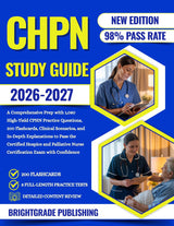 CHPN 2026-2027: A Comprehensive Prep with 1,080 High-Yield CPHN Practice Questions, 200 Flashcards, Clinical Scenarios, and In-Depth... to Pass the Certified Hospice and Palli...