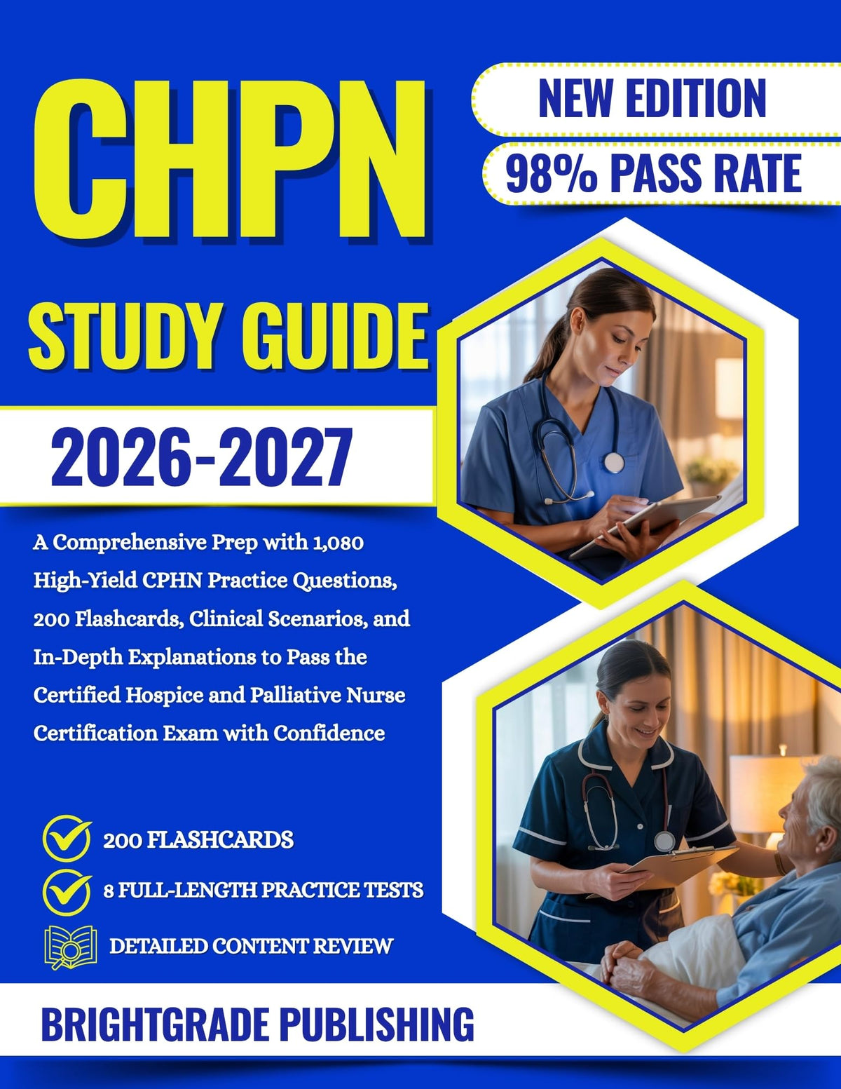 CHPN 2026-2027: A Comprehensive Prep with 1,080 High-Yield CPHN Practice Questions, 200 Flashcards, Clinical Scenarios, and In-Depth... to Pass the Certified Hospice and Palli...