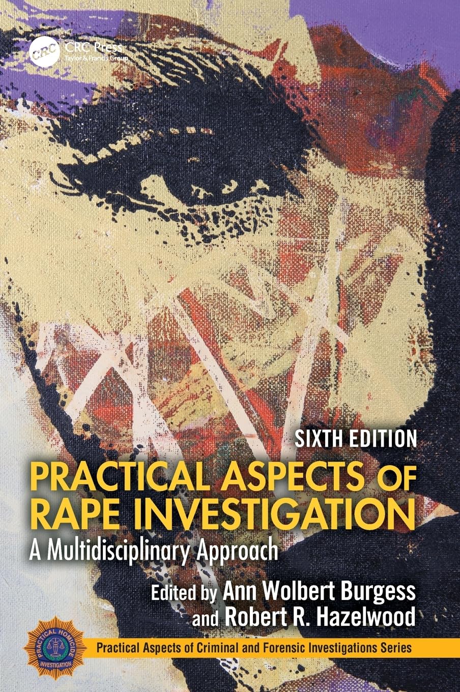 Practical Aspects of Rape Investigation: A Multidisciplinary Approach, (Practical Aspects of Criminal and Forensic Investigations)