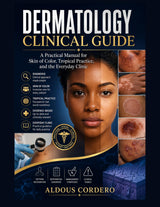 DERMATOLOGY CLINICAL GUIDE: A Practical Manual for Skin of Color, Tropical Practice, and the Everyday Clinic
