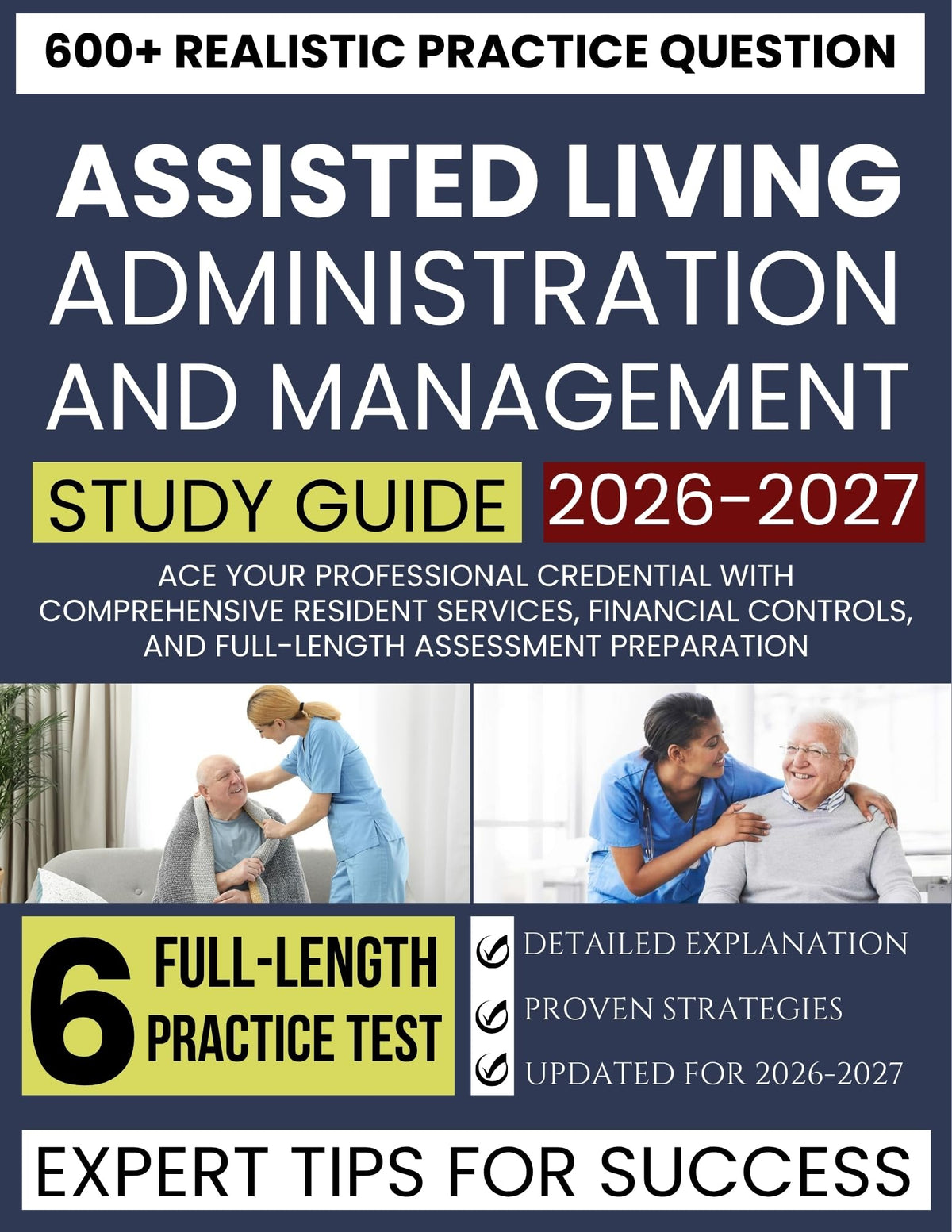 Assisted Living Administration and Management 2026-2027: Ace Your Professional Credential with Comprehensive Resident Services, Financial Controls, and Full-Length Assessment Preparation