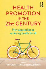 Health Promotion in the 21st Century: New approaches to achieving health for all: 1st Edition, Kindle Edition