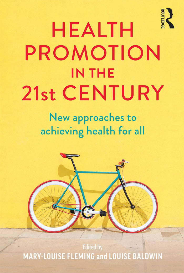 Health Promotion in the 21st Century: New approaches to achieving health for all: 1st Edition, Kindle Edition