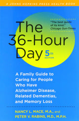 The 36-Hour Day: A Family Guide to Caring for People Who Have Alzheimer Disease, Related Dementias, and Memory Loss (A Johns Hopkins Press Health Book)