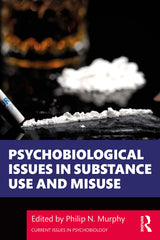 Psychobiological Issues in Substance Use and Misuse (Current Issues in Psychobiology): 1st Edition