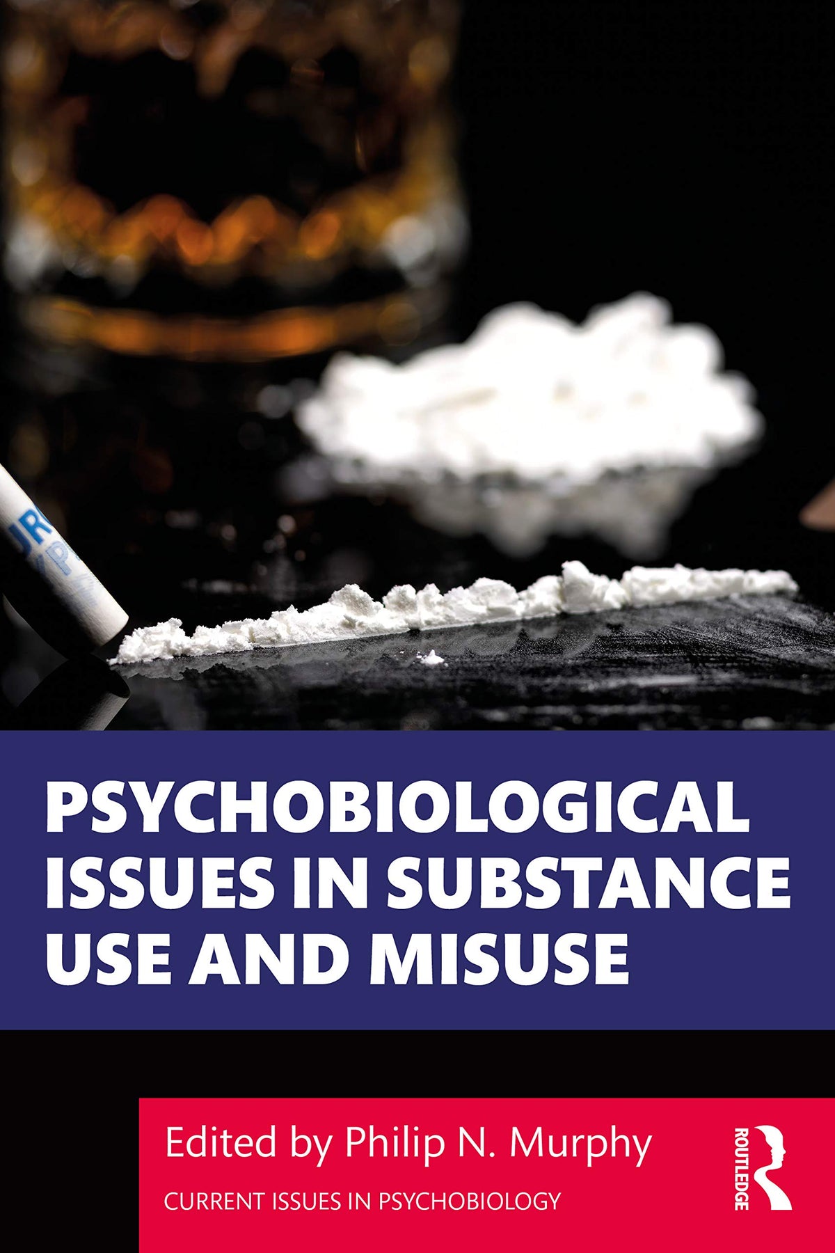 Psychobiological Issues in Substance Use and Misuse (Current Issues in Psychobiology): 1st Edition