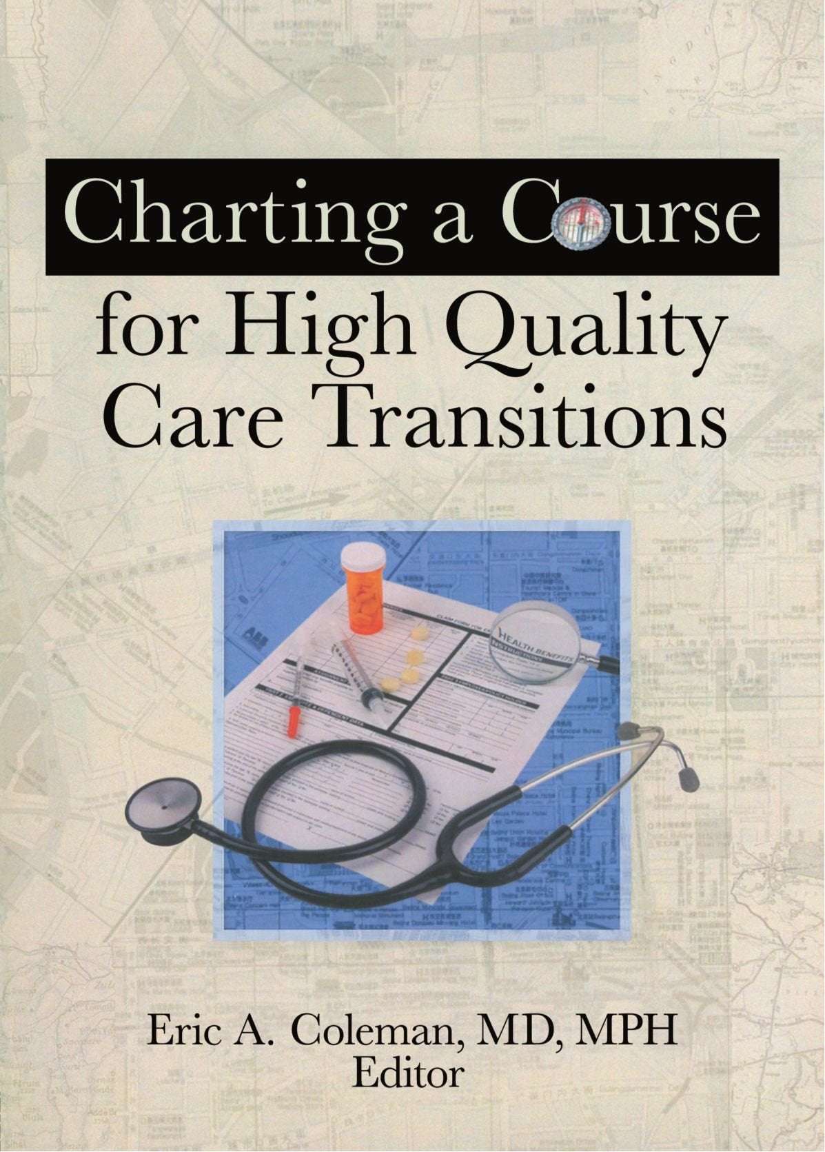 Charting A Course For High Quality Care Transitions: 1st Edition