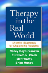 Therapy in the Real World: Effective Treatments for Challenging Problems: Reprint Edition