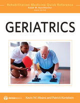 Geriatrics (Rehabilitation Medicine Quick Reference): 1st Edition