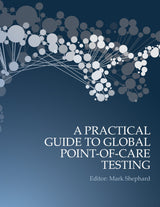 A Practical Guide to Global Point-of-Care Testing: 1st Edition