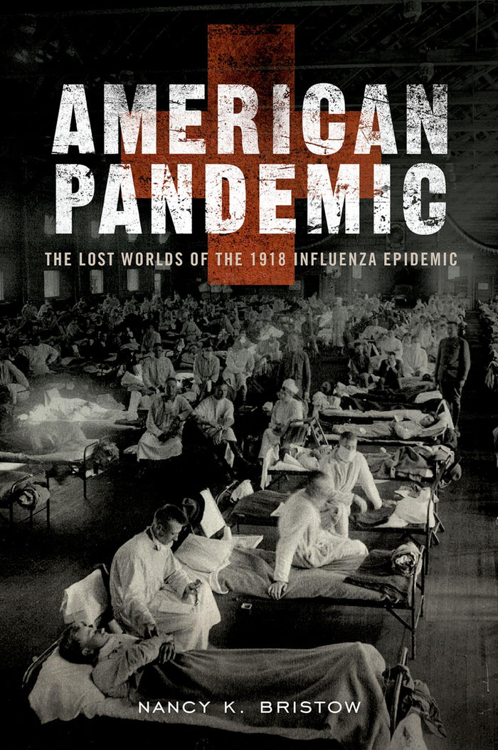 American Pandemic: The Lost Worlds of the 1918 Influenza Epidemic: Reprint Edition