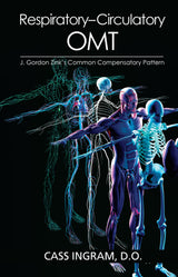 Respiratory– Circulatory OMT: J.Gordon Zink’s Common Compensatory Pattern: Kindle Edition