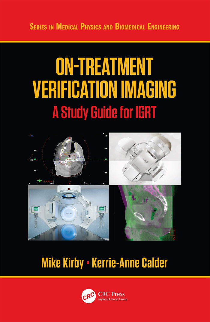 On-Treatment Verification Imaging: A for IGRT (Series in Medical Physics and Biomedical Engineering)