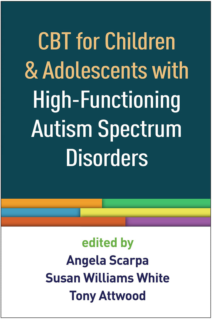CBT for Children and Adolescents with High-Functioning Autism Spectrum Disorders: Reprint Edition