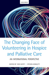 CHANGING FACE OF VOLUNTEERING IN HOSPICE & PALLIATIVE CARE: 1st Edition