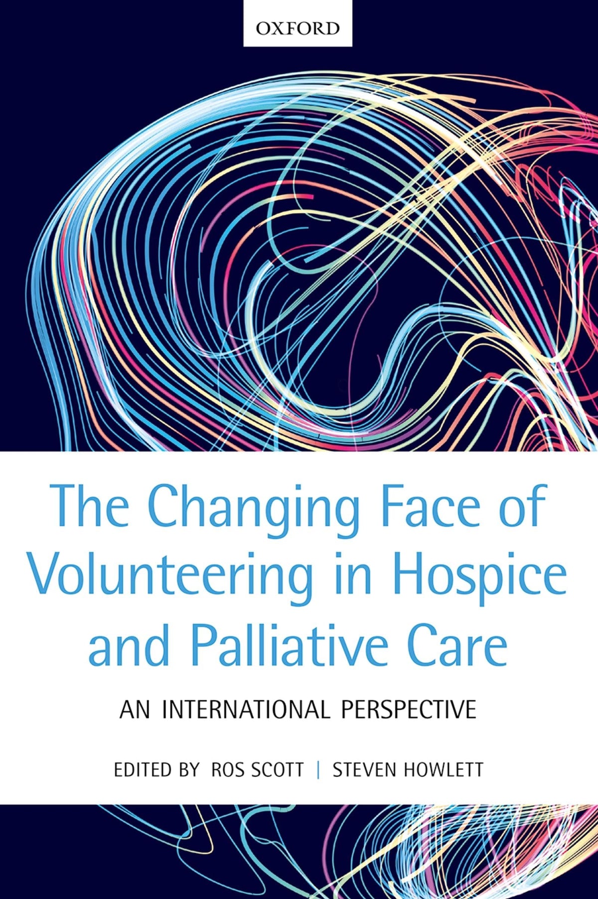 CHANGING FACE OF VOLUNTEERING IN HOSPICE & PALLIATIVE CARE: 1st Edition