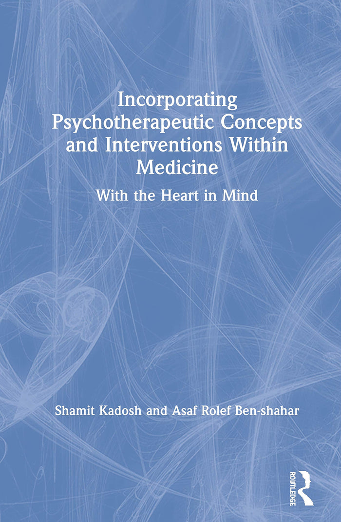 Incorporating Psychotherapeutic Concepts and Interventions Within Medicine: 1st Edition
