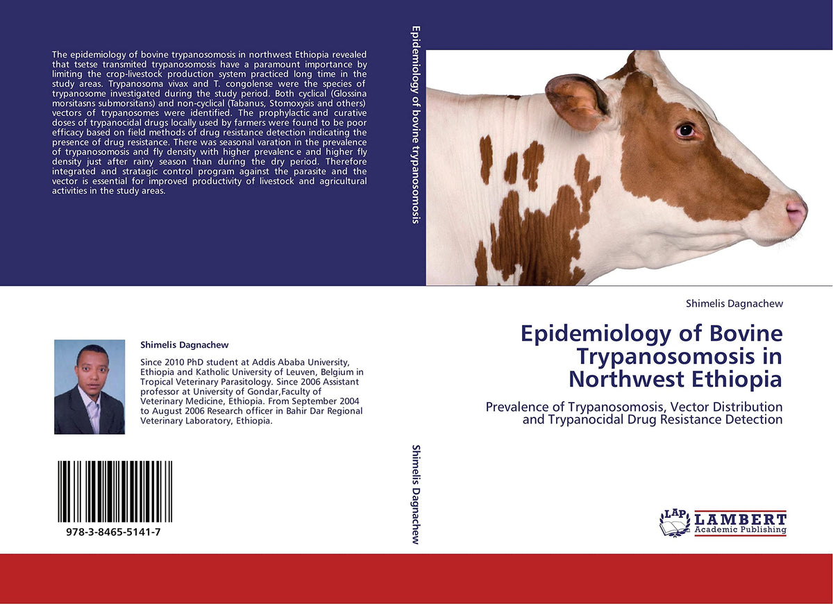 Epidemiology of Bovine Trypanosomosis in Northwest Ethiopia: Prevalence of Trypanosomosis, Vector Distribution and Trypanocidal Drug Resistance Detection