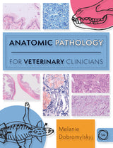 Anatomic Pathology for Veterinary Clinicians (Veterinary Atlases)