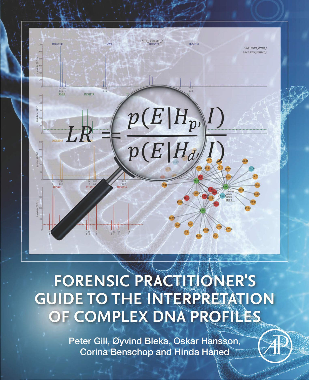 Forensic Practitioner's Guide to the Interpretation of Complex DNA Profiles: 1st Edition
