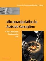 Micromanipulation in Assisted Conception: A User's Manual and Troubleshooting Guide