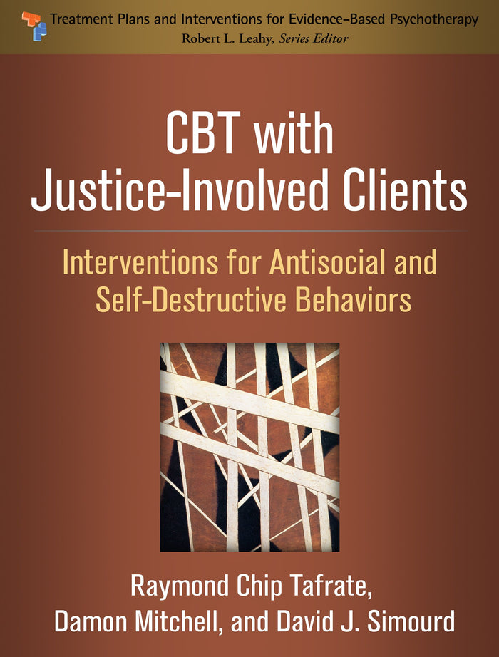 CBT with Justice-Involved Clients: Interventions for Antisocial and Self-Destructive Behaviors (Treatment Plans and Interventions for Evidence-Based Psychotherapy Series)