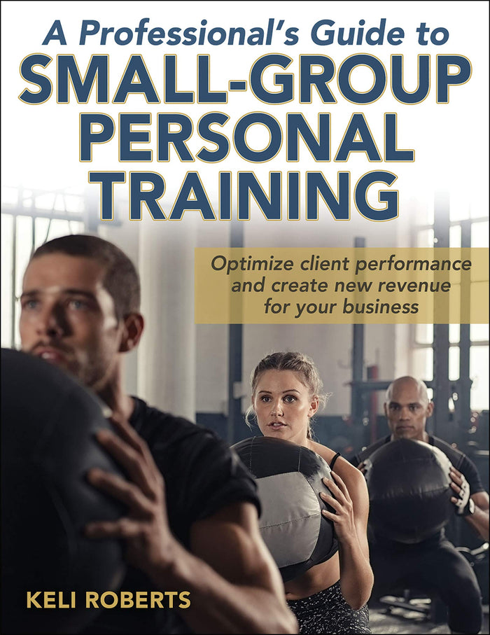 A Professional's Guide to Small-Group Personal Training: Kindle Edition