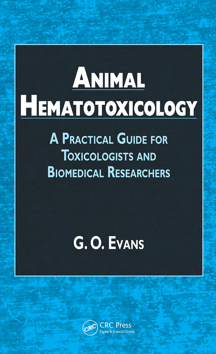 Animal Hematotoxicology: A Practical Guide for Toxicologists and Biomedical Researchers